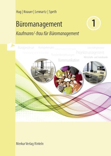 Büromanagement 1 Lernfelder 1 bis 4: Kaufmann/-frau für Büromanagement 1. Ausbildungsjahr von MERKUR